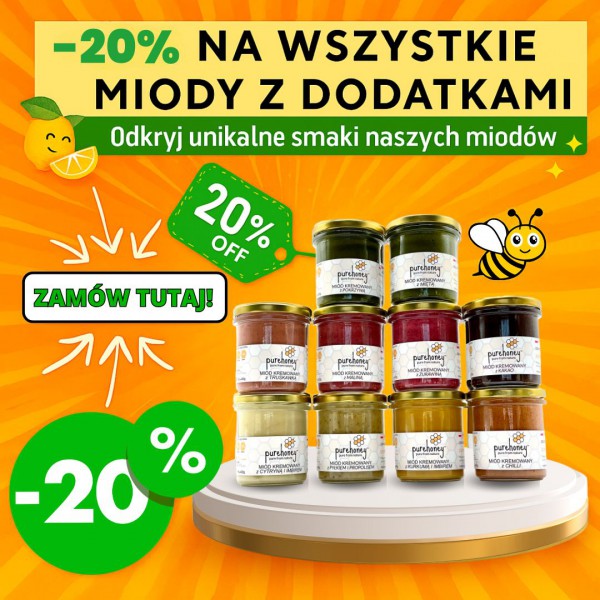 OSTATNI DZIEŃ -20% PROMOCJI NA WYJĄTKOWE MIODY