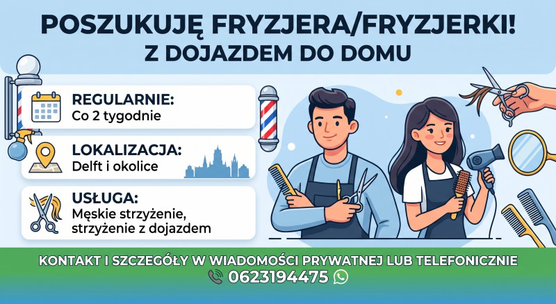 Szukam fryzjera męskiego z dojazdem do domu  Delft (regularna współpraca, co 2-3 tygodnie)